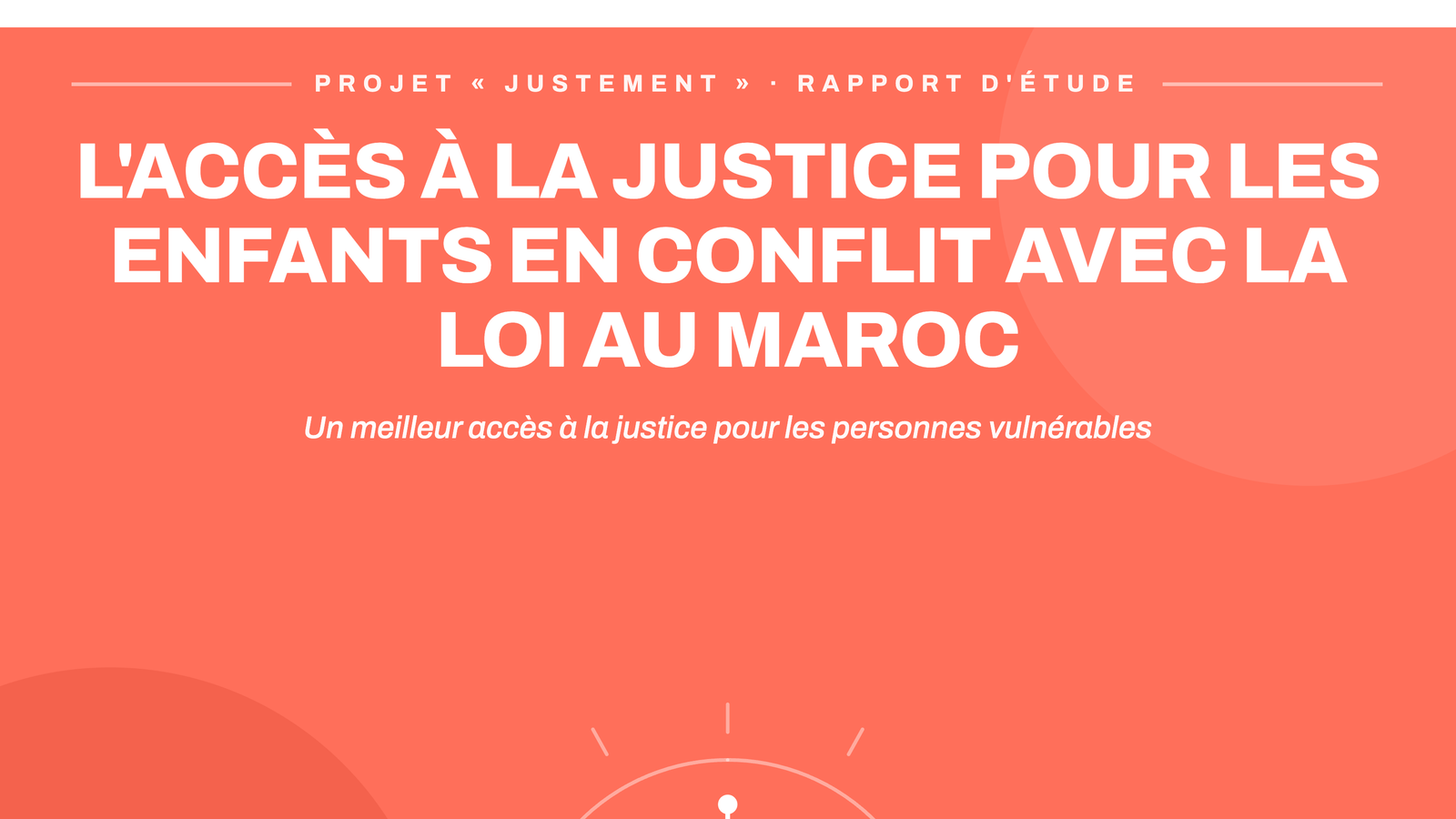L'accès à la justice pour les enfants en conflit avec la loi au Maroc - un meilleur accès à la justice pour les personnes vulnérables.